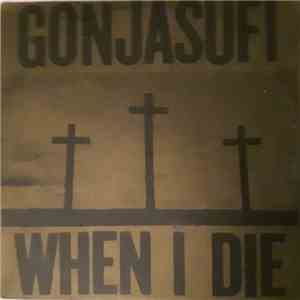 GonjaSufi - When I Die