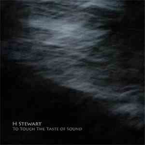 H Stewart - To Touch The Taste Of Sound