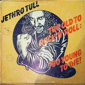 Jethro Tull - Too Old To Rock'n'Roll: Too Young To Die!