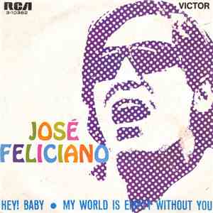 José Feliciano - Hey! Baby / My World Is Empty Without You