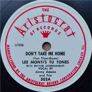 Lee Monti's Tu Tones Vocal By Jimmy Adams And Trio / Lee Monti's Tu Tones - Don't Take Me Home / Hindustan