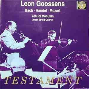 Leon Goosens, Yehudi Menuhin, Léner String Quartet - Bach • Handel • Mozart