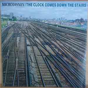 Microdisney - The Clock Comes Down The Stairs