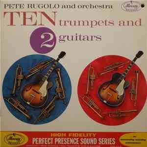 Pete Rugolo And His Orchestra - Ten Trumpets And 2 Guitars