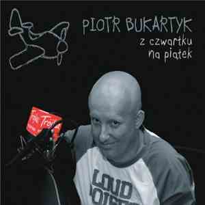 Piotr Bukartyk - Z Czwartku Na Piątek