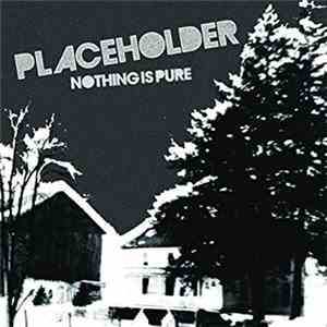 Placeholder - Nothing Is Pure