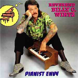 Reverend Billy C. Wirtz - Pianist Envy