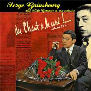 Serge Gainsbourg Avec Alain Goraguer Et Son Orchestre - Du Chant À La Une !... Volume 1 & 2