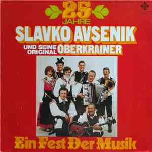 Slavko Avsenik Und Seine Original Oberkrainer - 25 Jahre Slavko Avsenik Und Seine Original Oberkrainer - Ein Fest Der Musik