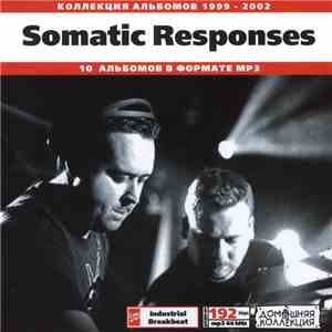 Somatic Responses - Somatic Responses: 1999-2002