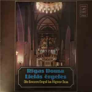 Various - Rigas Doma Lielás Érgeles - Die Grosse Orgel Im Rigaer Dom