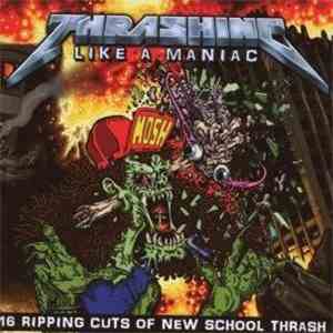Various - Thrashing Like A Maniac