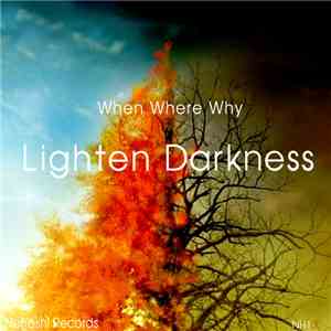 When Where Why - Lighten Darkness