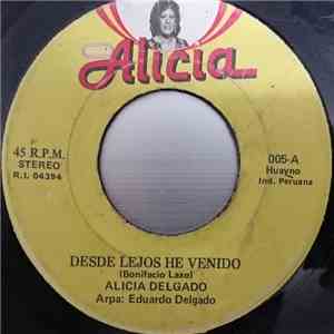 Alicia Delgado - Desde Lejos He Venido / Amor Ingrato