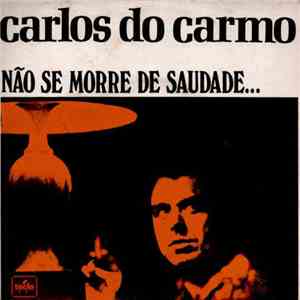 Carlos Do Carmo - Nao Se Morre de Saudade...