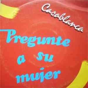 Casablanca  - Pregunte A Su Mujer