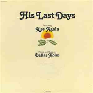 Dallas Holm - His Last Days