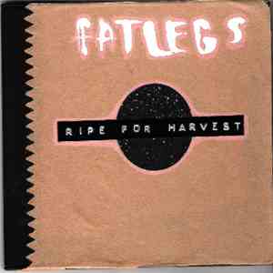 Fat Legs - Ripe For The Harvest