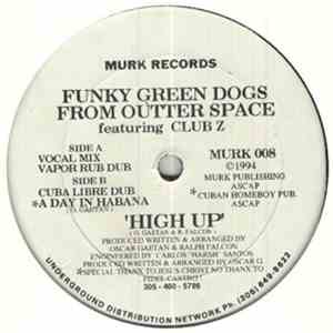 Funky Green Dogs From Outer Space Featuring Club Z - High Up
