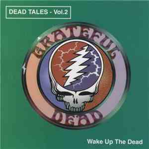 Grateful Dead - Wake Up The Dead - Dead Tales - Vol. 2