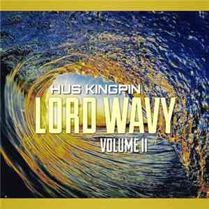 Hus Kingpin - Lord Wavy Volume II