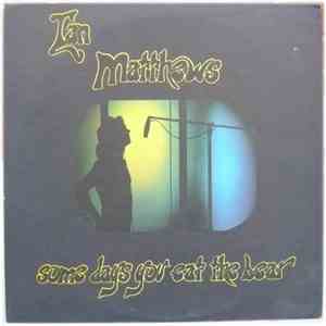 Ian Matthews - Some Days You Eat The Bear And Some Days The Bear Eats You