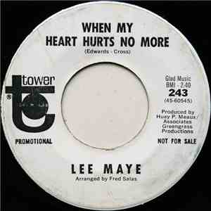 Lee Maye - When My Heart Hurts No More / At The Party