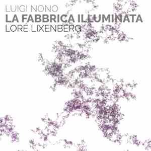 Luigi Nono - Loré Lixenberg - La Fabbrica Illuminata