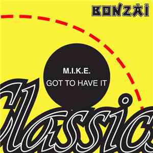 M.I.K.E. - Got To Have It