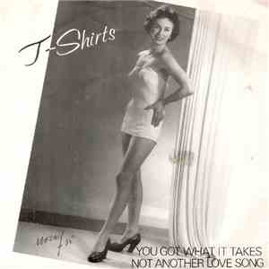 T-Shirts - You Got What It Takes / Not Another Love Song