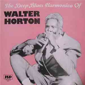 Walter Horton - The Deep Blues Harmonica Of Walter Horton