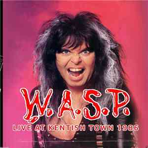 W.A.S.P. - Live At Kentish Town 1986