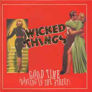 Wicked Things  - Good Time (Dancing In The Street)