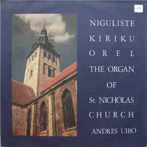 Andres Uibo - Niguliste Kiriku Orel = The Organ Of St. Nicholas Church