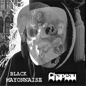 Black Mayonnaise / Chapeau - Split