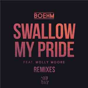 Boehm  Feat. Molly Moore  - Swallow My Pride (Remixes)