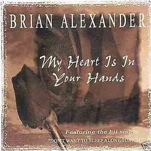 Brian Alexander - My Heart Is In Your Hands