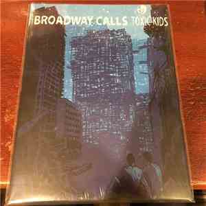 Broadway Calls - Toxic Kids