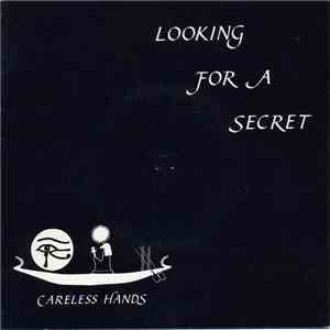 Careless Hands - Looking For A Secret
