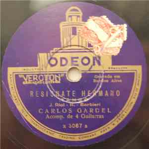 Carlos Gardel - Resignate Hermano / La Sulamita