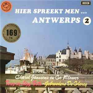 Charles Janssens En Co Flower, Tony Bell  En Lizzy Bell, Gebroeders De Clercq, Louis Baret En De Flippers, Lou Marvel, Orkest Relax Music Clan o.l.v. Marcel Sterckx - Hier Spreekt Men... Antwerps 2