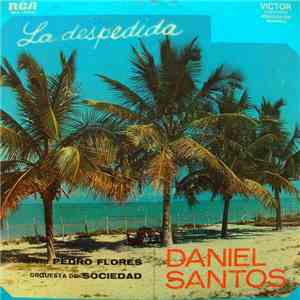 Daniel Santos, Cuarteto Pedro Flores, Orquesta De Sociedad - La Despedida