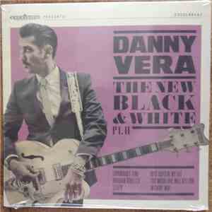 Danny Vera - The New Black And White PT. II