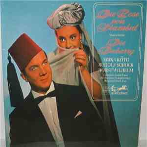 Erika Köth, Rudolf Schock, Horst Wilhelm, Günther Arndt-Chor, Die Berliner Symphoniker, Frank Fox - Die Rose Von Stambul / Die Dubarry (Querschnitte)