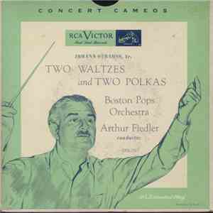 Johann Strauss, Jr., Boston Pops Orchestra, Arthur Fiedler - Two Waltzes And Two Polkas