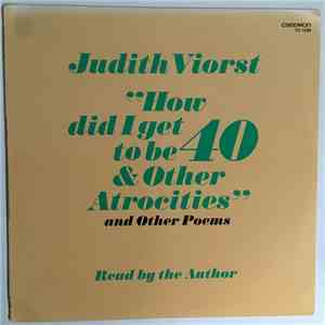 Judith Viorst - How Did I Get To Be 40 & Other Atrocities