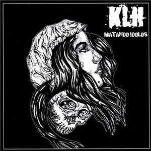 KLH - Matando Idolos