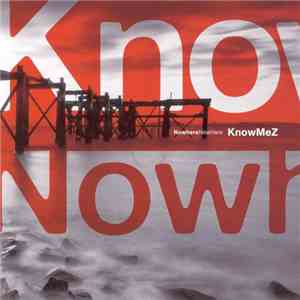 KnowMeZ - Nowhere NowHere