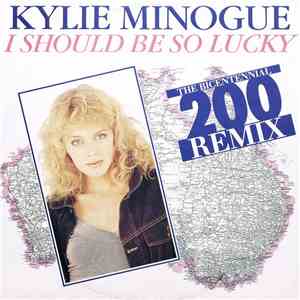 Kylie Minogue - I Should Be So Lucky (The Bicentennial 200 Remix)