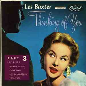 Les Baxter, His Chorus And Orchestra - Thinking Of You (Part 3)